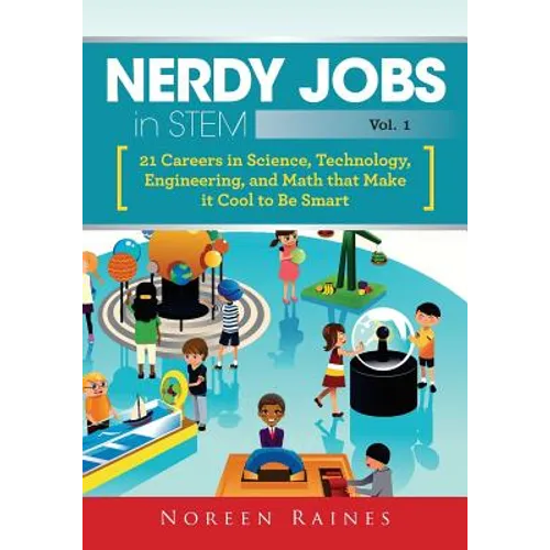 Nerdy Jobs in STEM: 21 Careers in Science, Technology, Engineering, and Math that Make it Cool to be Smart