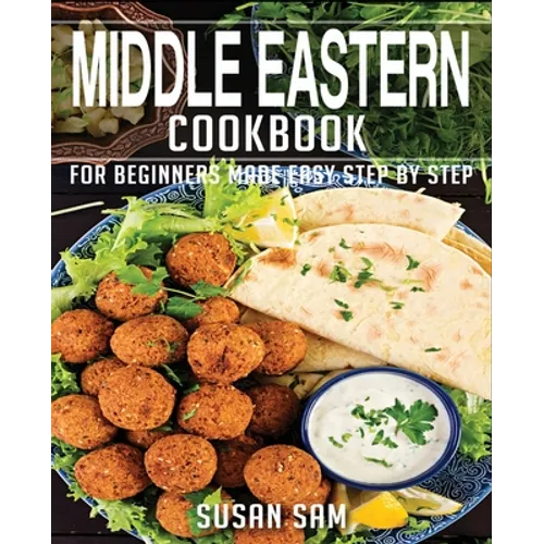 Middle Eastern Cookbook: Book1, for Beginners Made Easy Step by Step