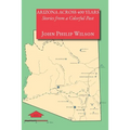 Arizona Across 400 Years, Stories from a Colorful Past