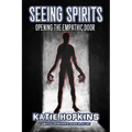 Seeing Spirits: Opening The Empathic Door