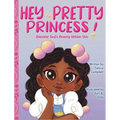 Hey Pretty Princess!: Discover God's Beauty Within You