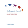 Challengers to Duopoly: Why Third Parties Matter in American Two-Party Politics