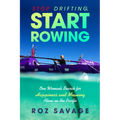 Stop Drifting, Start Rowing: One Woman's Search for Happiness and Meaning Alone on the Pacific
