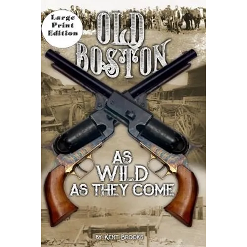 Old Boston: Large Print: As Wild As They Come