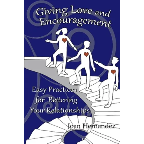 Giving Love and Encouragement: Easy Practices for Bettering Relationships