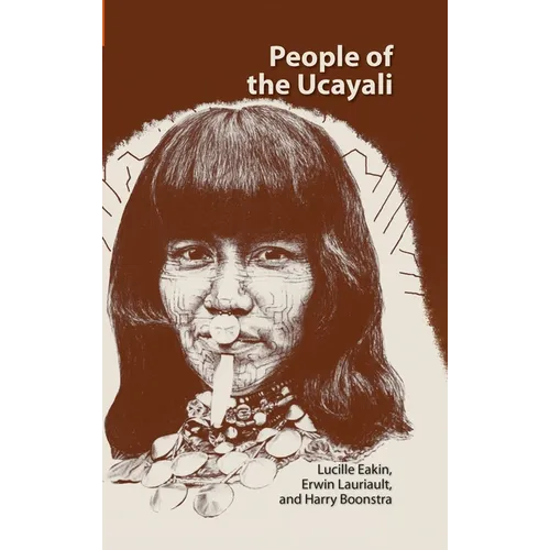 People of the Ucayali: The Shipibo and Conibo of Peru