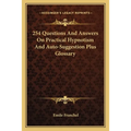 254 Questions And Answers On Practical Hypnotism And Auto-Suggestion Plus Glossary