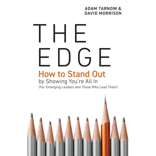 The Edge: How to Stand Out by Showing You're All In (For Emerging Leaders and Those Who Lead Them)