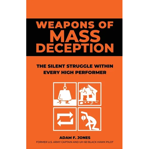 Weapons of Mass Deception: The silent struggle within every high performer