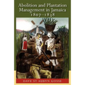 Abolition and Plantation Management in Jamaica, 1807-1838