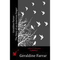 Geraldine Farrar: The Story of an American Singer