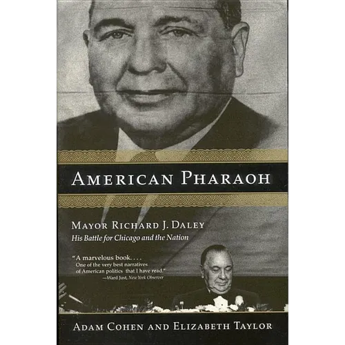 American Pharaoh: Mayor Richard J. Daley: His Battle for Chicago and the Nation
