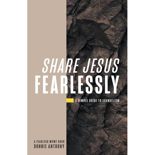 Share Jesus Fearlessly: A Simple Guide to Evangelism
