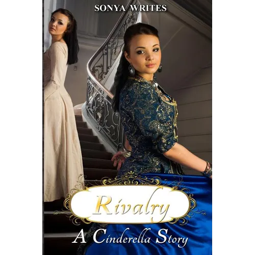 Rivalry - a Cinderella story (Fairy Tales Retold)