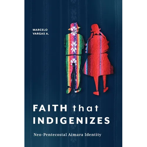 Faith That Indigenizes: Neo-Pentecostal Aimara Identity