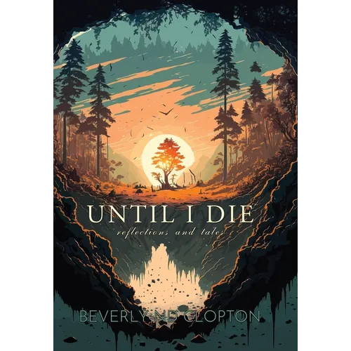 Until I Die: Reflections and Tales