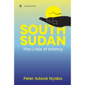 South Sudan: The Crisis of Infancy