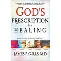 God's Prescription for Healing: Five Divine Gifts of Healing