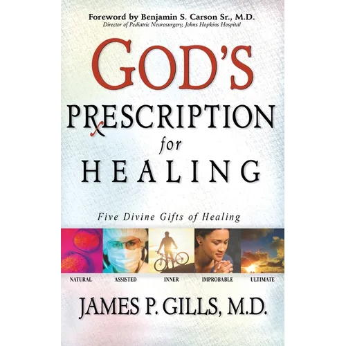 God's Prescription for Healing: Five Divine Gifts of Healing