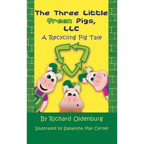 The Three Little Green Pigs, LLC: A Recycling Pig Tale