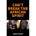 Can't Break the African Spirit