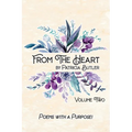 From The Heart: Poems With A Purpose - Volume 2