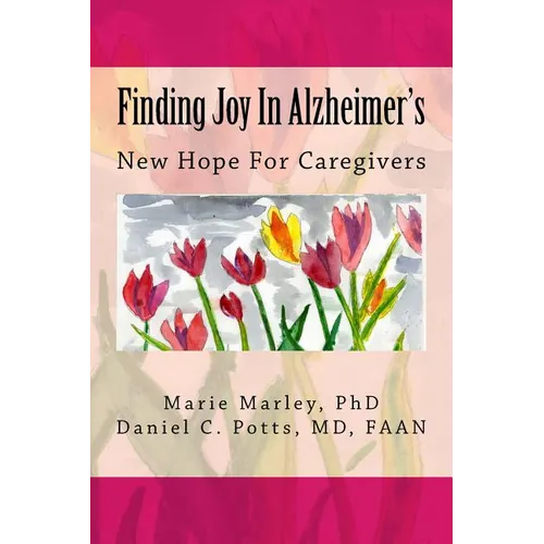 Finding Joy In Alzheimer's: New Hope For Caregivers