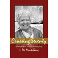 Crossing Seventy: Moments of Outrageous Aging