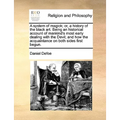 A system of magick; or, a history of the black art. Being an historical account of mankind's most early dealing with the Devil; and how the acquaintan