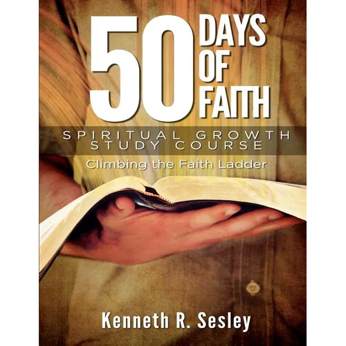 50 Days of Faith - Spiritual Growth Study Course: Climbing the Ladder of Faith