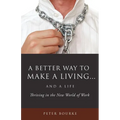 A Better Way to Make a Living...and a Life