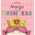 Today Margo Will Be a Princess