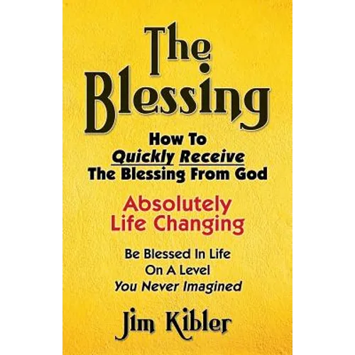 The Blessing: How To Quickly Receive The Blessing From God
