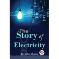 The Story Of Electricity