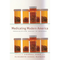 Medicating Modern America: Prescription Drugs in History