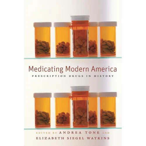 Medicating Modern America: Prescription Drugs in History
