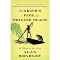 The Grave's a Fine and Private Place: The Grave's a Fine and Private Place: A Flavia de Luce Novel