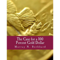 The Case for a 100 Percent Gold Dollar (Large Print Edition)