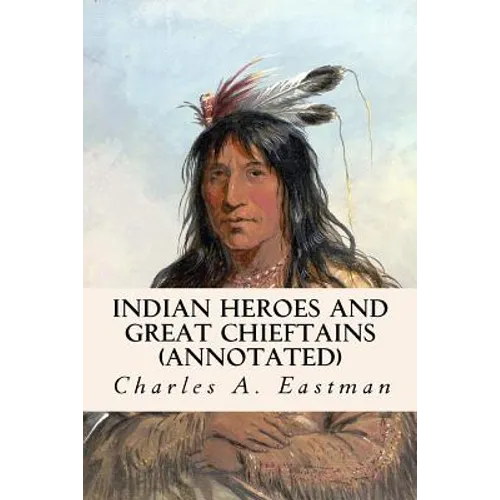 Indian Heroes and Great Chieftains (annotated)