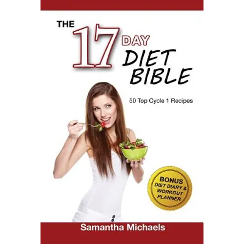 17 Day Diet Bible: The Ultimate Cheat Sheet & 50 Top Cycle 1 Recipes (With Diet Diary & Workout Planner)