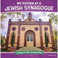 We Gather at a Jewish Synagogue: A Place in Our Community