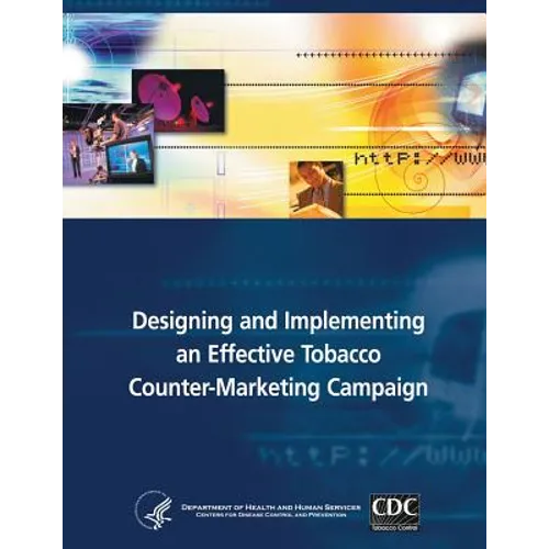 Designing and Implementing an Effective Tobacco Counter-Marketing Campaign
