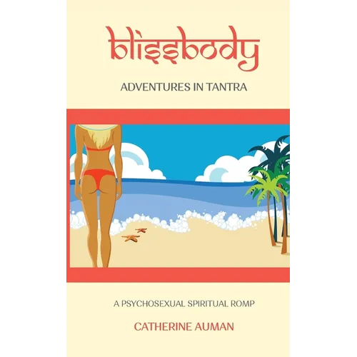 blissbody: Adventures in Tantra