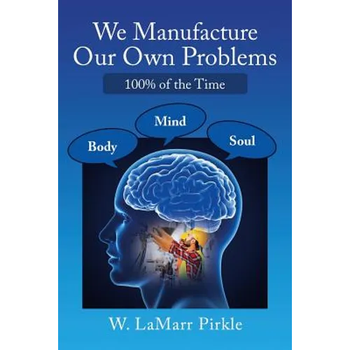 We Manufacture Our Own Problems: 100% of the Time