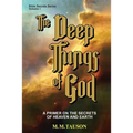 The Deep Things of God: A Primer on the Secrets of Heaven and Earth