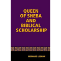The Queen Of Sheba & Biblical Scholarship