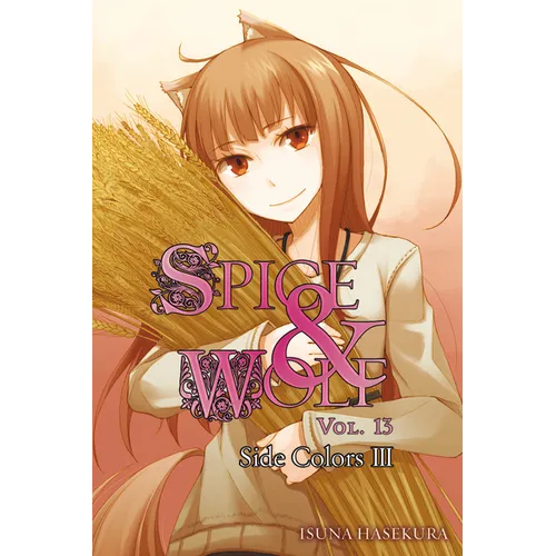 Spice and Wolf, Vol. 13 (Light Novel): Side Colors III