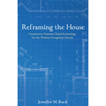 Reframing the House: Constructive Feminist Global Ecclesiology for the Western Evangelical Church