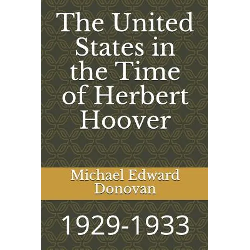 The United States in the Time of Herbert Hoover: 1929-1933