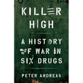 Killer High: A History of War in Six Drugs